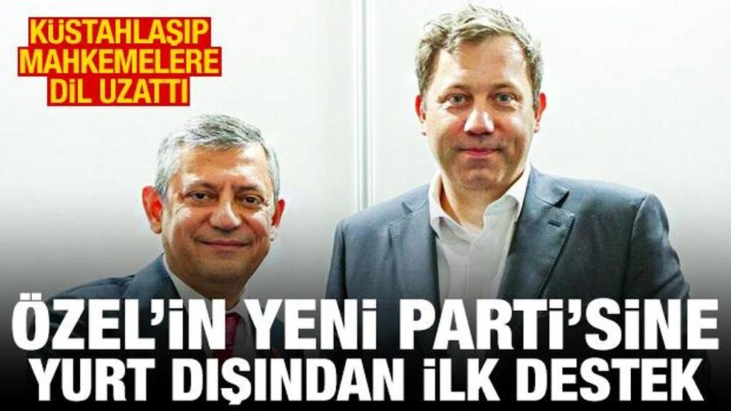 Özgür Özel’in YENİ Parti’sine yurt dışından ilk destek:
